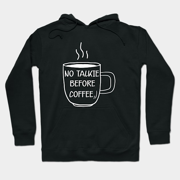 Coffee - No talkie before coffee Hoodie by KC Happy Shop